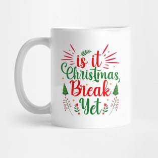 Is it Christmas Break Yet Mug